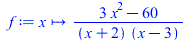 f := proc (x) options operator, arrow; `/`(`*`(`+`(`*`(3, `*`(`^`(x, 2))), `-`(60))), `*`(`+`(x, 2), `*`(`+`(x, `-`(3))))) end proc; 